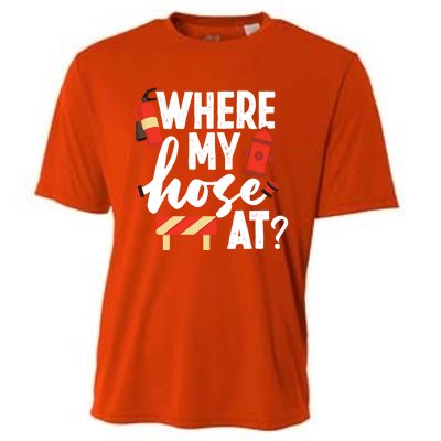 Firefighter Where My Hose At Gift Cooling Performance Crew T-Shirt