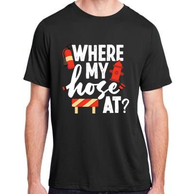 Firefighter Where My Hose At Gift Adult ChromaSoft Performance T-Shirt