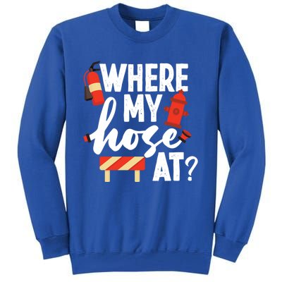 Firefighter Where My Hose At Gift Tall Sweatshirt