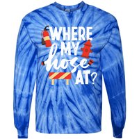 Firefighter Where My Hose At Gift Tie-Dye Long Sleeve Shirt