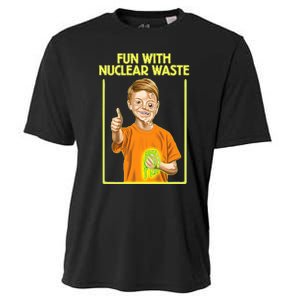 Fun With Nuclear Waste Funniest S Funny Dark Humor Cooling Performance Crew T-Shirt