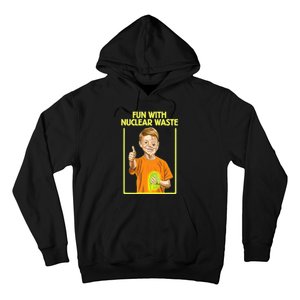 Fun With Nuclear Waste Funniest S Funny Dark Humor Hoodie