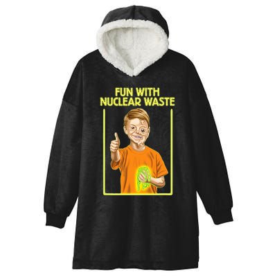 Fun With Nuclear Waste Funniest S Funny Dark Humor Hooded Wearable Blanket