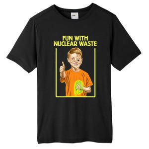 Fun With Nuclear Waste Funniest S Funny Dark Humor Tall Fusion ChromaSoft Performance T-Shirt