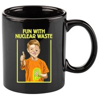 Fun With Nuclear Waste Funniest S Funny Dark Humor 11oz C Handle Ceramic Mug