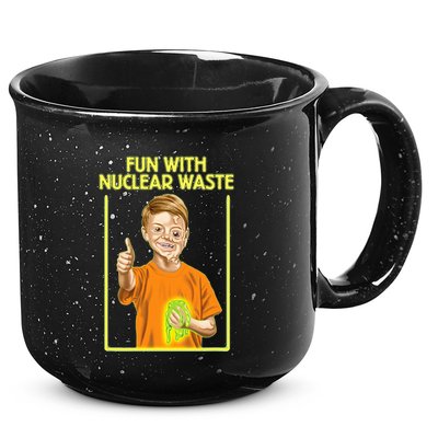 Fun With Nuclear Waste Funniest S Funny Dark Humor 15oz Campfire Ceramic Mug