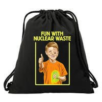 Fun With Nuclear Waste Funniest S Funny Dark Humor Drawstring Bag