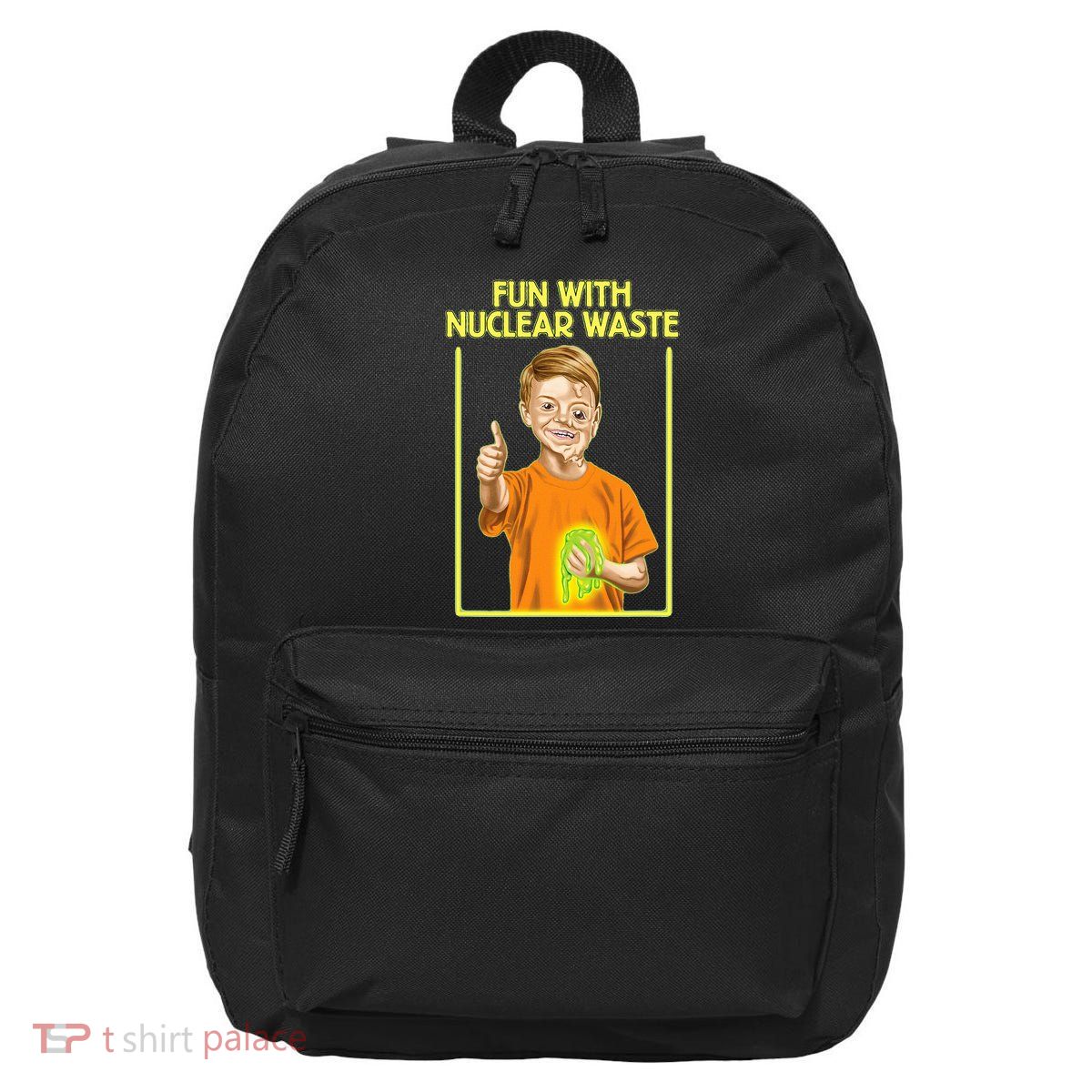 Fun With Nuclear Waste Funniest S Funny Dark Humor 16 in Basic Backpack