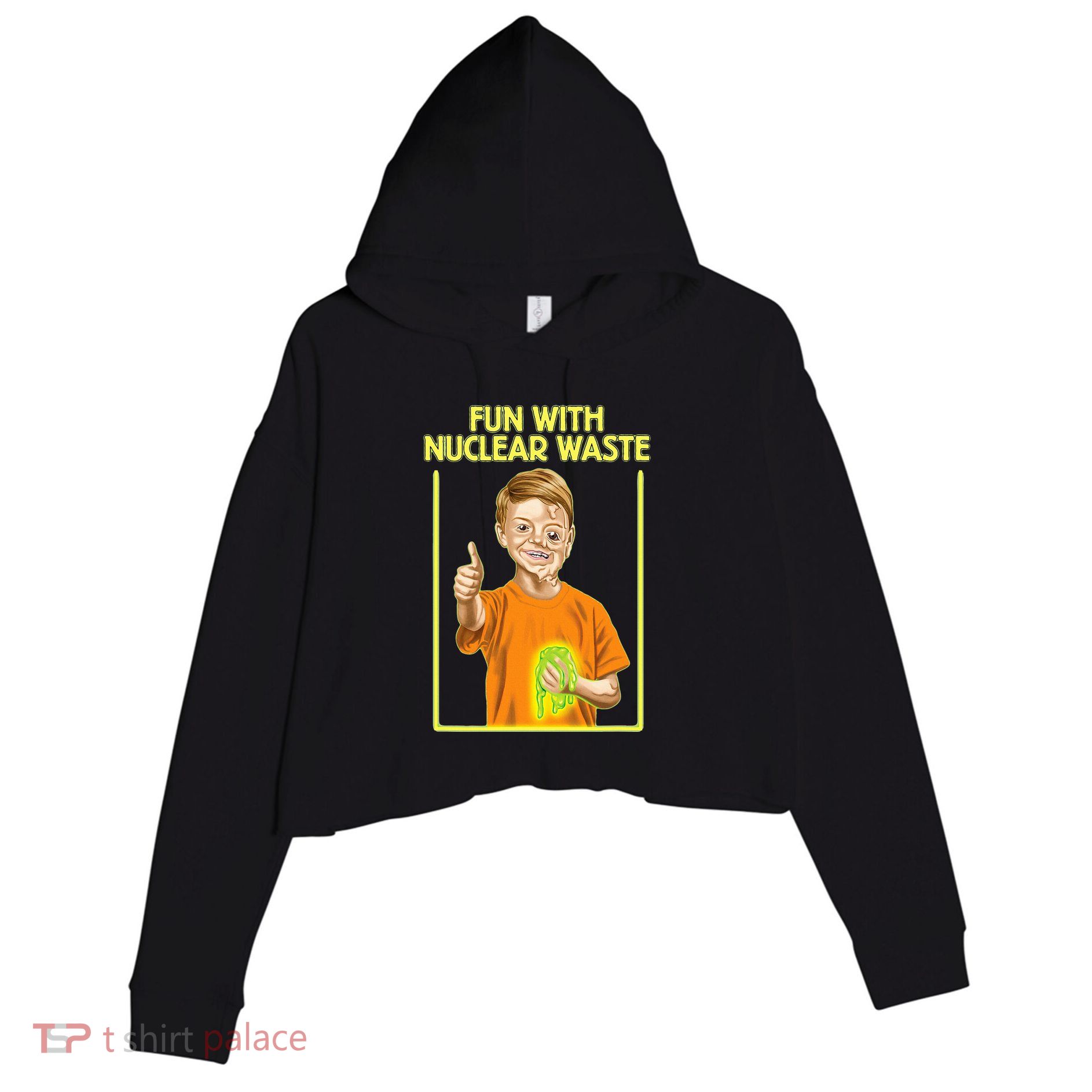 Fun With Nuclear Waste Funniest S Funny Dark Humor Crop Fleece Hoodie