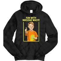 Fun With Nuclear Waste Funniest S Funny Dark Humor Tie Dye Hoodie