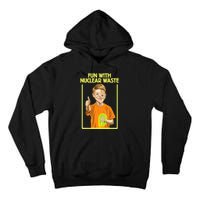 Fun With Nuclear Waste Funniest S Funny Dark Humor Tall Hoodie