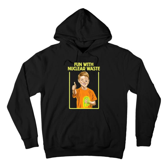 Fun With Nuclear Waste Funniest S Funny Dark Humor Tall Hoodie