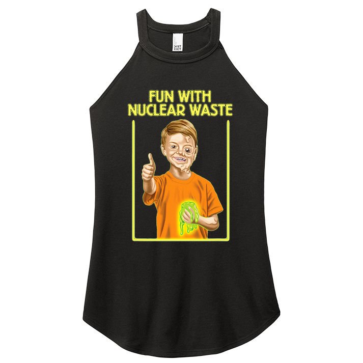 Fun With Nuclear Waste Funniest S Funny Dark Humor Women's Perfect Tri Rocker Tank