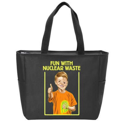 Fun With Nuclear Waste Funniest S Funny Dark Humor Zip Tote Bag