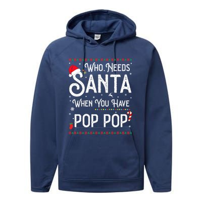 Funny Who Needs Santa When You Have Pop Pop Gift Performance Fleece Hoodie