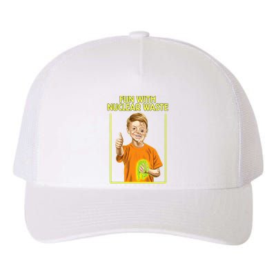 Fun With Nuclear Waste Funniest Yupoong Adult 5-Panel Trucker Hat