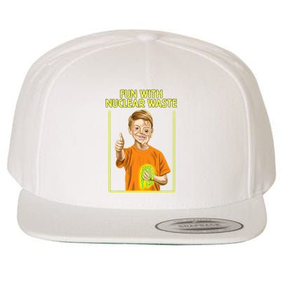 Fun With Nuclear Waste Funniest Wool Snapback Cap