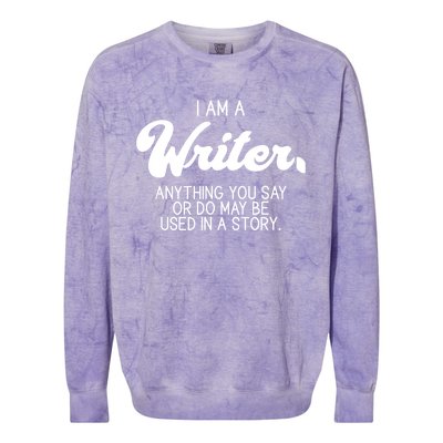 Funny Writer Novelist Author Poet Anything You Say Or Do Colorblast Crewneck Sweatshirt