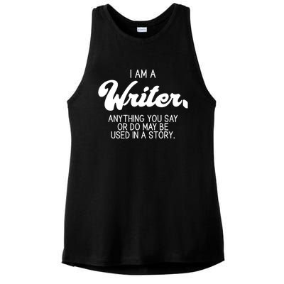 Funny Writer Novelist Author Poet Anything You Say Or Do Ladies PosiCharge Tri-Blend Wicking Tank