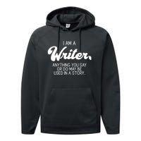 Funny Writer Novelist Author Poet Anything You Say Or Do Performance Fleece Hoodie