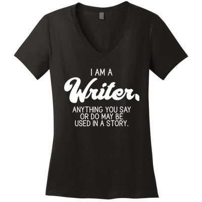 Funny Writer Novelist Author Poet Anything You Say Or Do Women's V-Neck T-Shirt