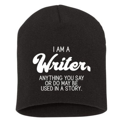 Funny Writer Novelist Author Poet Anything You Say Or Do Short Acrylic Beanie