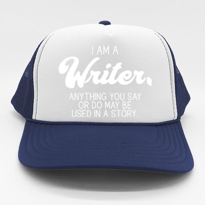 Funny Writer Novelist Author Poet Anything You Say Or Do Trucker Hat