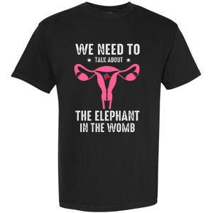 Funny We Need To Talk About The Elephant In The Womb Garment-Dyed Heavyweight T-Shirt