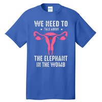 Funny We Need To Talk About The Elephant In The Womb Tall T-Shirt