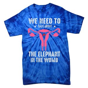 Funny We Need To Talk About The Elephant In The Womb Tie-Dye T-Shirt