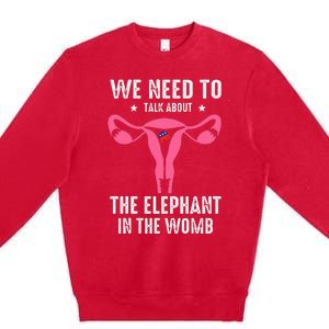 Funny We Need To Talk About The Elephant In The Womb Premium Crewneck Sweatshirt