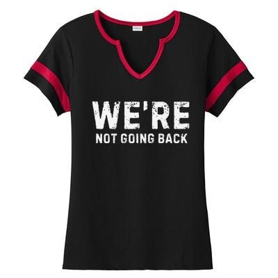 Funny WeRe Not Going Back Slogan Vintage Distressed Ladies Halftime Notch Neck Tee