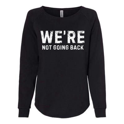 Funny WeRe Not Going Back Slogan Vintage Distressed Womens California Wash Sweatshirt