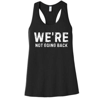 Funny WeRe Not Going Back Slogan Vintage Distressed Women's Racerback Tank