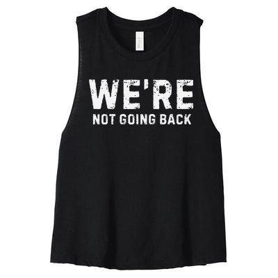 Funny WeRe Not Going Back Slogan Vintage Distressed Women's Racerback Cropped Tank