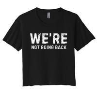 Funny WeRe Not Going Back Slogan Vintage Distressed Women's Crop Top Tee