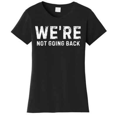 Funny WeRe Not Going Back Slogan Vintage Distressed Women's T-Shirt