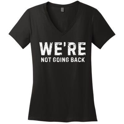 Funny WeRe Not Going Back Slogan Vintage Distressed Women's V-Neck T-Shirt