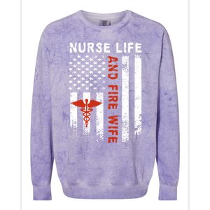 Fire Wife Nurse Life Firefighter Wife Nurse Gift Colorblast Crewneck Sweatshirt