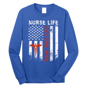 Fire Wife Nurse Life Firefighter Wife Nurse Gift Long Sleeve Shirt