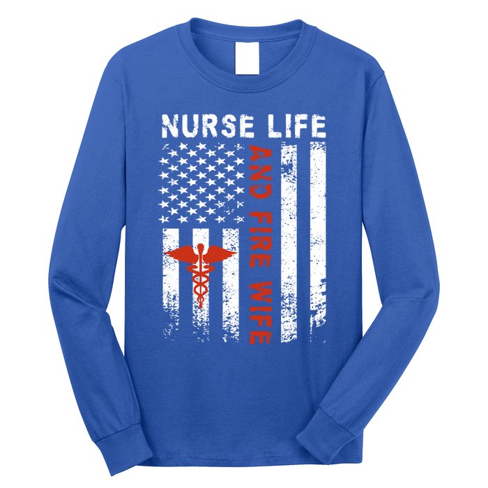 Fire Wife Nurse Life Firefighter Wife Nurse Gift Long Sleeve Shirt