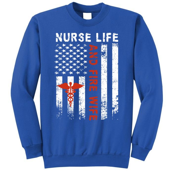 Fire Wife Nurse Life Firefighter Wife Nurse Gift Sweatshirt