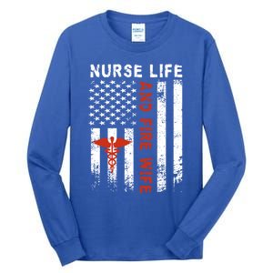 Fire Wife Nurse Life Firefighter Wife Nurse Gift Tall Long Sleeve T-Shirt