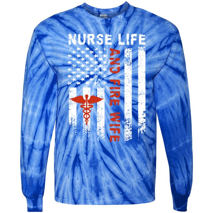 Fire Wife Nurse Life Firefighter Wife Nurse Gift Tie-Dye Long Sleeve Shirt