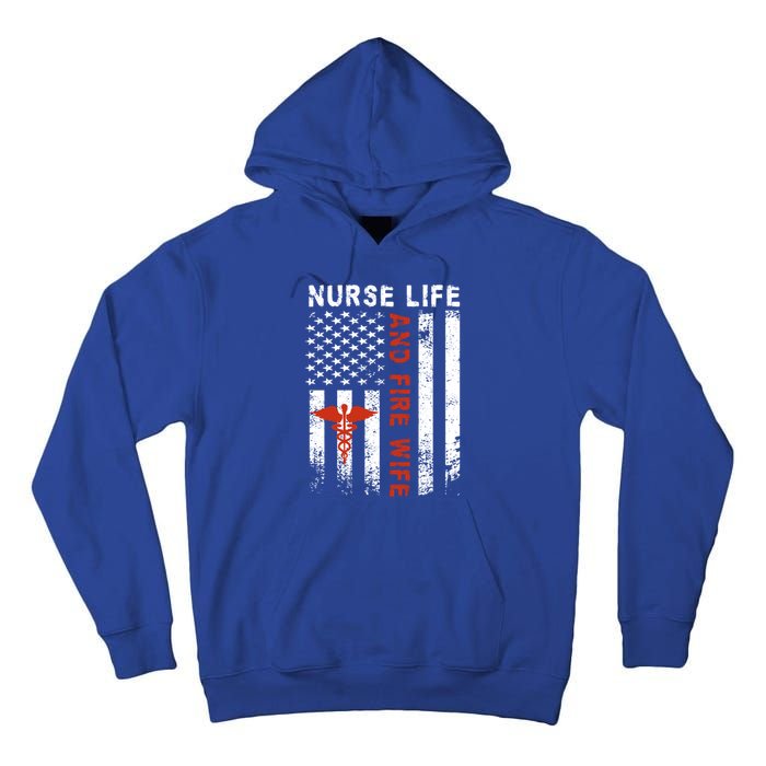 Fire Wife Nurse Life Firefighter Wife Nurse Gift Tall Hoodie