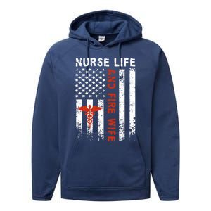 Fire Wife Nurse Life Firefighter Wife Nurse Gift Performance Fleece Hoodie