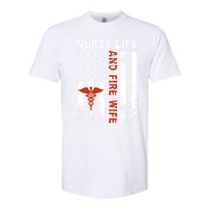 Fire Wife Nurse Life Firefighter Wife Nurse Gift Softstyle CVC T-Shirt