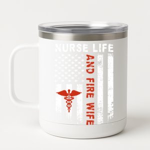 Fire Wife Nurse Life Firefighter Wife Nurse Gift 12 oz Stainless Steel Tumbler Cup