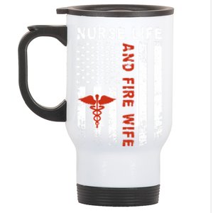 Fire Wife Nurse Life Firefighter Wife Nurse Gift Stainless Steel Travel Mug