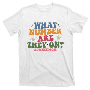 Funny What Number Are They On Dance Mom Life Competition T-Shirt